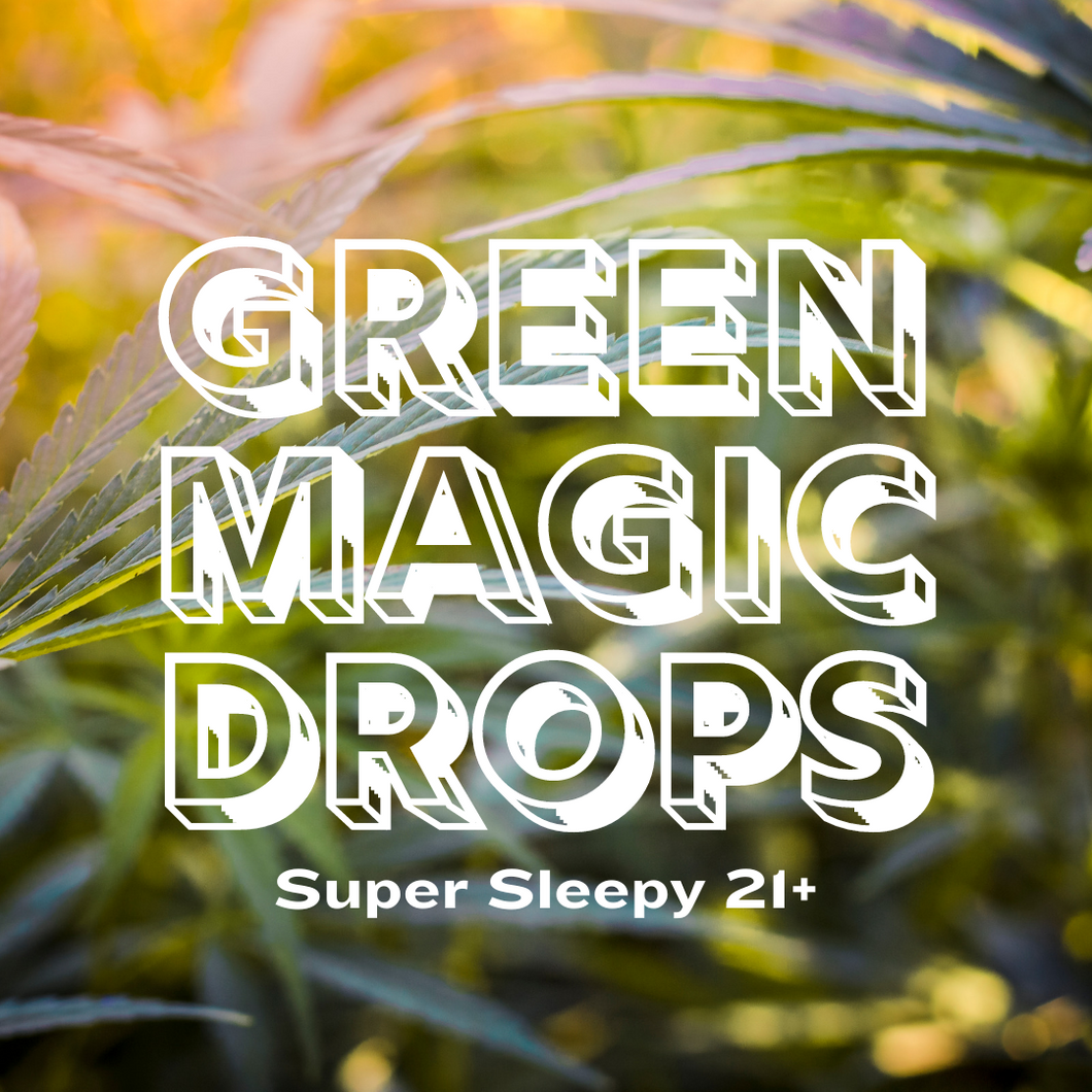 Green Magic Drops (Super Sleepy)
